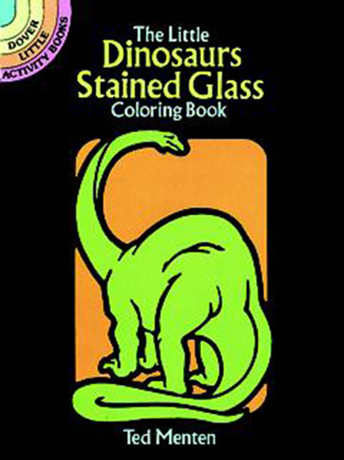 The Little Dinosaurs Stained Glass Coloring Book (Miniature Edition) by Ted Menten, 9780486260495