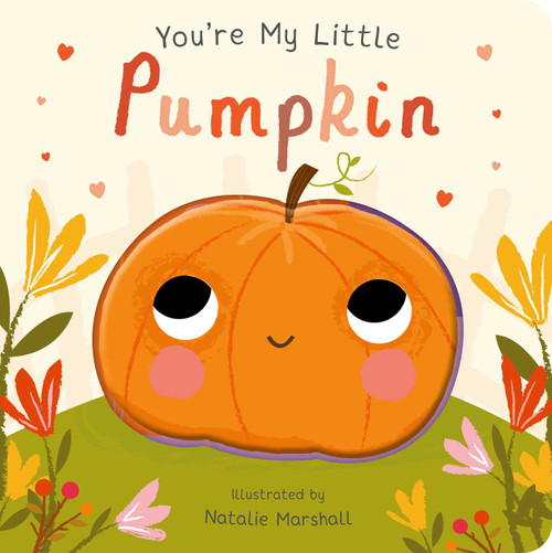 You're My Little Pumpkin by Nicola Edwards, Natalie Marshall, 9781667213989