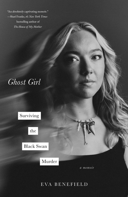 Ghost Girl (Surviving the Black Swan Murder-A Memoir) by Eva Benefield, 9781668043356