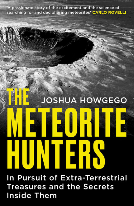 The Meteorite Hunters (On the Trail of Extraterrestrial Treasures and the Secrets Inside Them) by Joshua Howgego, 9781836431275