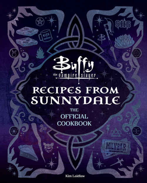 Buffy the Vampire Slayer: Recipes from Sunnydale: The Official Cookbook by Kim Laidlaw, 9798337401492