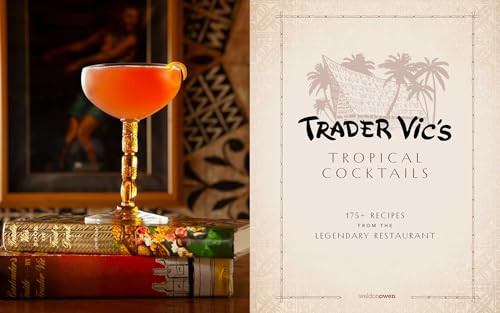 Trader Vic's Tropical Cocktails (175 Recipes from the Legendary Restaurant) by Trader Vic's, 9798886743661