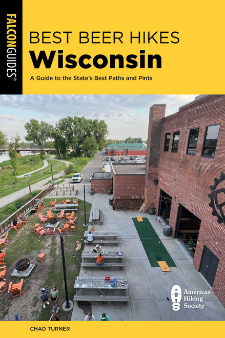 Best Beer Hikes Wisconsin (A Guide to the State's Best Paths and Pints) by Chad Turner, 9781493087723