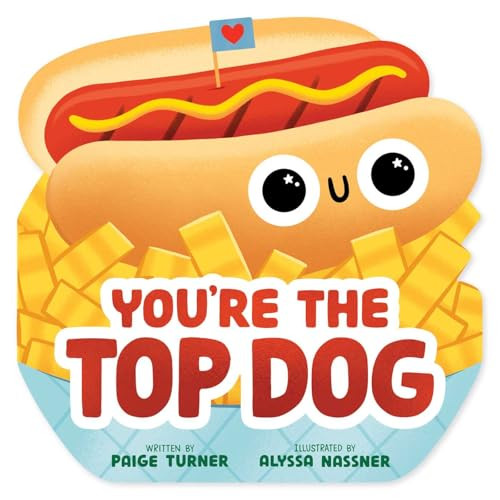 You're the Top Dog (A Shaped Novelty Board Book for Toddlers) by Paige Turner, Alyssa Nassner, 9781499818888