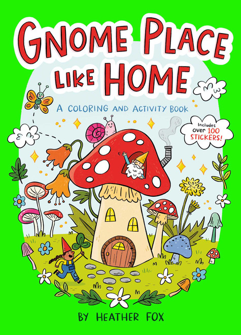 Gnome Place Like Home (A Cottagecore Sticker Coloring Activity Book for Kids) by Heather Fox, Heather Fox, 9781499819311