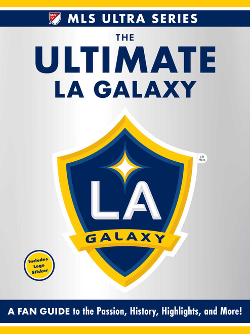 The Ultimate LA Galaxy (A Fan Guide to the Passion, History, Highlights, and More!) by Adams Media, 9781507224519