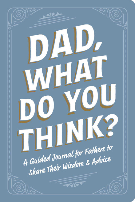 Dad, What Do You Think? (A Guided Journal for Fathers to Share Their Wisdom & Advice) by Adams Media, 9781507226353