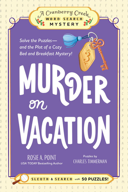 Murder on Vacation: Book 4 (Solve the Puzzles-and the Plot of a Cozy Bed and Breakfast Mystery!) by Rosie A. Point, Charles Timmerman, 9781507226360