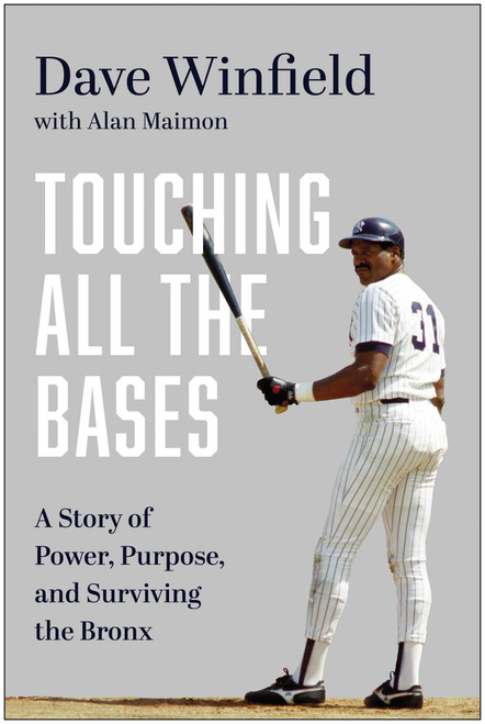 Touching All the Bases (A Story of Power, Purpose, and Surviving the Bronx) by Dave Winfield, Alan Maimon, 9781637748985