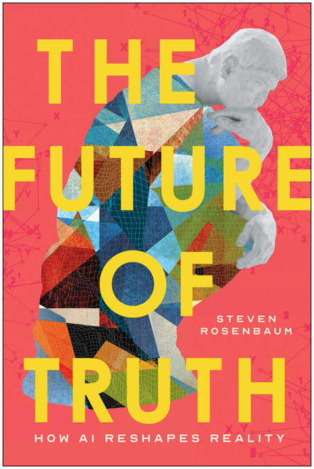 The Future of Truth (How AI Reshapes Reality) by Steven Rosenbaum, Maria Ressa, 9781637749104