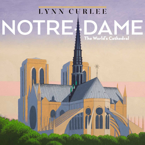Notre-Dame (The World's Cathedral) by Lynn Curlee, Lynn Curlee, 9781665971836