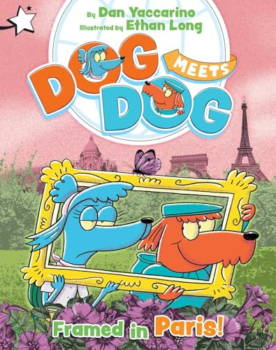 Framed in Paris! (A Star Chapter Book) by Dan Yaccarino, Ethan Long, 9781665980623