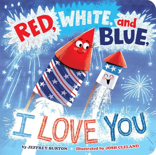 Red, White, and Blue, I Love You by Jeffrey Burton, Josh Cleland, 9781665990547