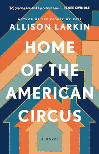 Home of the American Circus (A Novel) - 9781668008423 by Allison Larkin