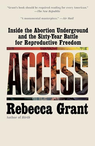 Access (Inside the Abortion Underground and the Sixty-Year Battle for Reproductive Freedom) - 9781668053256 by Rebecca Grant