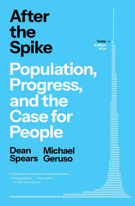 After the Spike (Population, Progress, and the Case for People) - 9781668057322 by Dean Spears, Michael Geruso