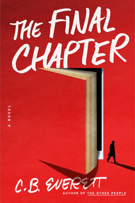 The Final Chapter (A Novel) by C. B. Everett, 9781668058336