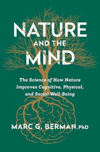 Nature and the Mind (The Science of How Nature Improves Cognitive, Physical, and Social Well-Being) - 9781668058787 by Marc Berman