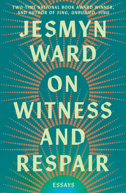 On Witness and Respair (Essays) by Jesmyn Ward, 9781668064269