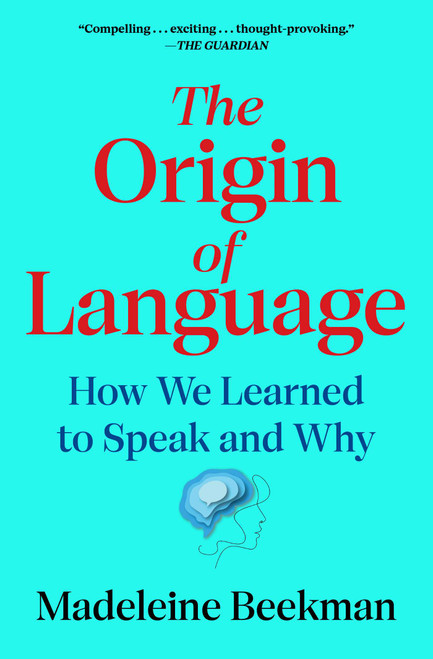 The Origin of Language (How We Learned to Speak and Why) - 9781668066065 by Madeleine Beekman, 9781668066065