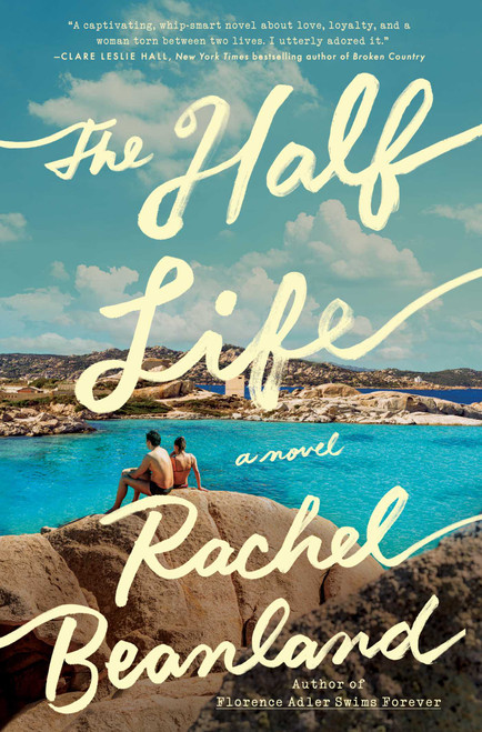 The Half Life (A Novel) by Rachel Beanland, 9781668069134