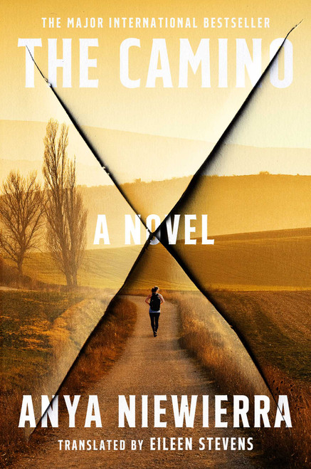 The Camino (A Novel) by Anya Niewierra, Eileen Stevens, 9781668085363