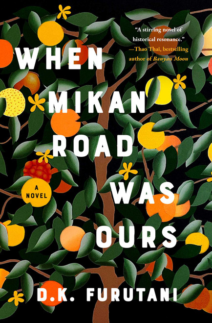 When Mikan Road Was Ours (A Novel) by D.K. Furutani, 9781668086926
