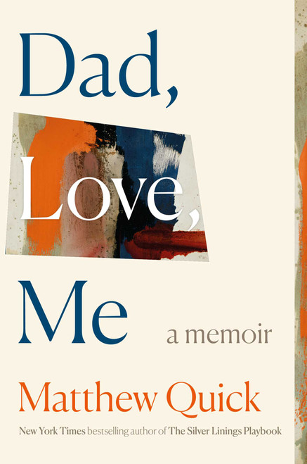 Dad, Love, Me by Matthew Quick, 9781668091753