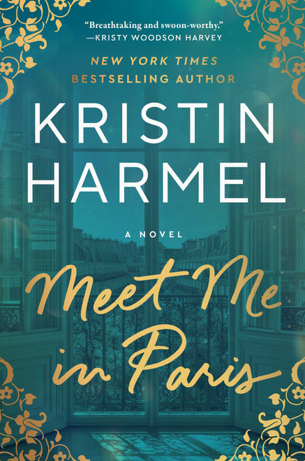 Meet Me in Paris (A Novel) by Kristin Harmel, 9781668092538