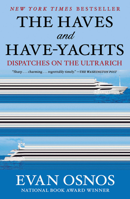 The Haves and Have-Yachts (Dispatches on the Ultrarich) - 9781668204511 by Evan Osnos, 9781668204511