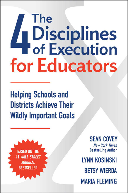 The 4 Disciplines of Execution for Educators by Sean Covey, Lynn Kosinski, Meg Thompson, 9781668210413