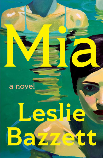 Mia (A Novel) by Leslie Bazzett, 9781668227329