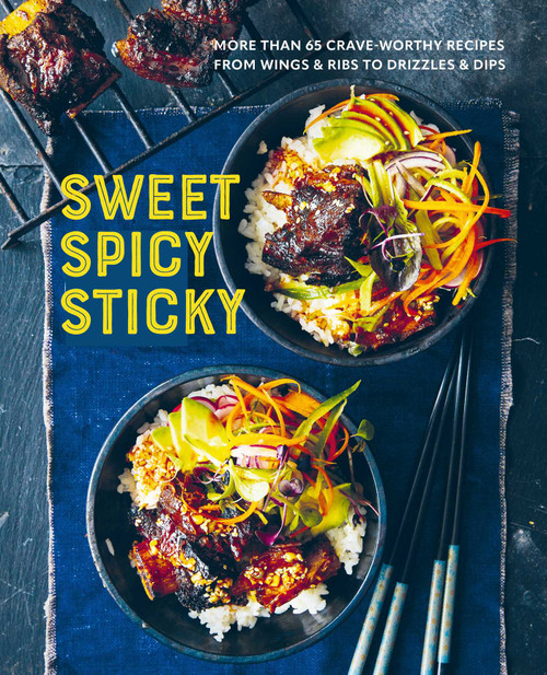 Sweet Spicy Sticky (More than 65 crave-worthy recipes from wings & ribs to drizzles & dips) by Ryland Peters & Small, 9781788797603