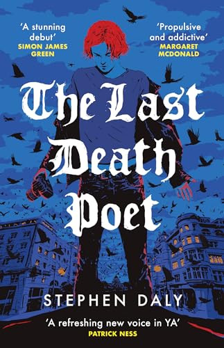 The Last Death Poet ('A refreshing new voice in YA' Patrick Ness) by Stephen Daly, 9781836431350