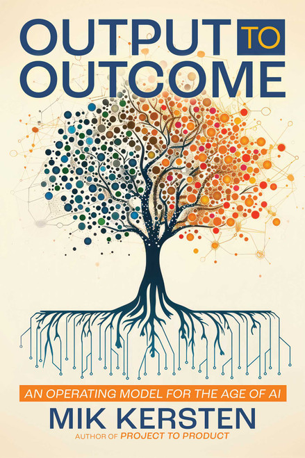 Output to Outcome (An Operating Model for the Age of AI) by Mik Kersten, 9781966280231