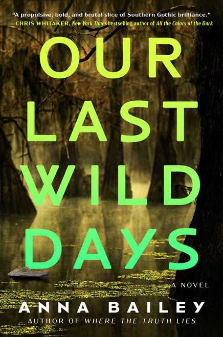Our Last Wild Days (A Novel) by Anna Bailey, 9781982157203