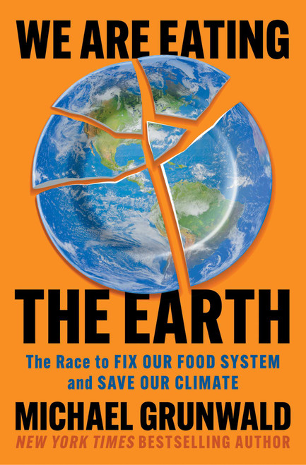 We Are Eating the Earth (The Race to Fix Our Food System and Save Our Climate) - 9781982160081 by Michael Grunwald