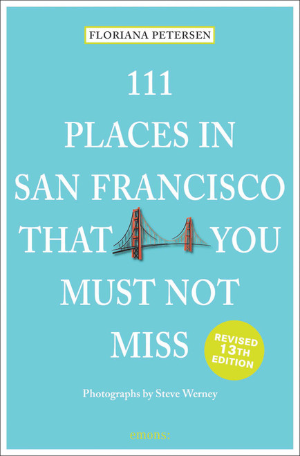 111 Places in San Francisco That You Must Not Miss - 9783740828820 by Floriana Peterson, Steve Werney, 9783740828820