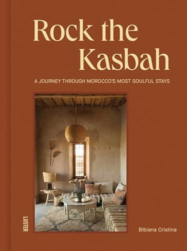 Rock the Kasbah (A Journey Through Morocco's Most Soulful Stays) by Bibiana Cristina, 9789460583964