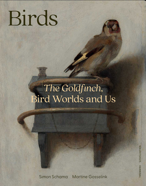 The Goldfinch & Friends (Birds, Art, and Us) by Simon Schama, 9789493416512