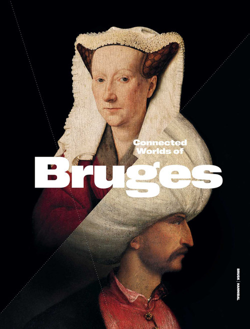 Connected Worlds of Bruges ((900-1550)) by Peter Frankopan, Jan Dumolyn, 9789493416604