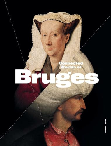 Connected Worlds of Bruges ((900-1550)) by Peter Frankopan, Jan Dumolyn, 9789493416604