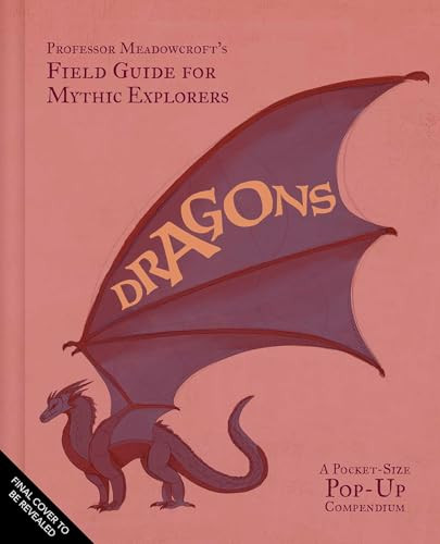 Professor Meadowcroft's Field Guide to Dragons (A Pocket-Size Pop-Up Compendium) (Miniature Edition) by Matthew Reinhart, Stacia  Deutsch, Insight Editions, 9798337401102