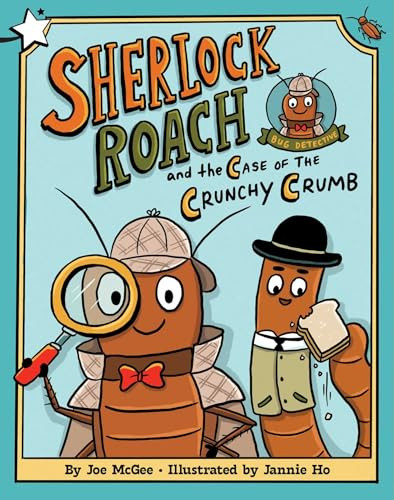 Sherlock Roach and the Case of the Crunchy Crumb (A Star Chapter Book) by Joe McGee, Jannie Ho, 9798347101696