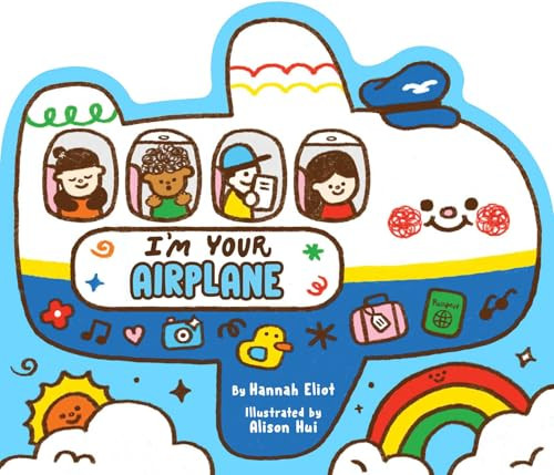 I'm Your Airplane by Hannah Eliot, Alison Hui, 9798347110728