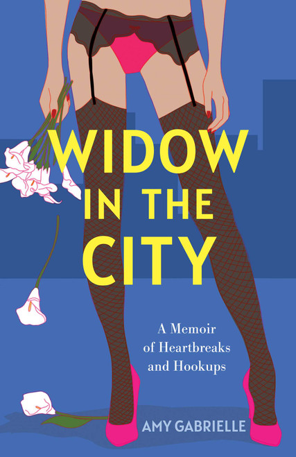 Widow in the City (A Memoir of Heartbreaks and Hookups) by Amy Gabrielle, 9798896362005