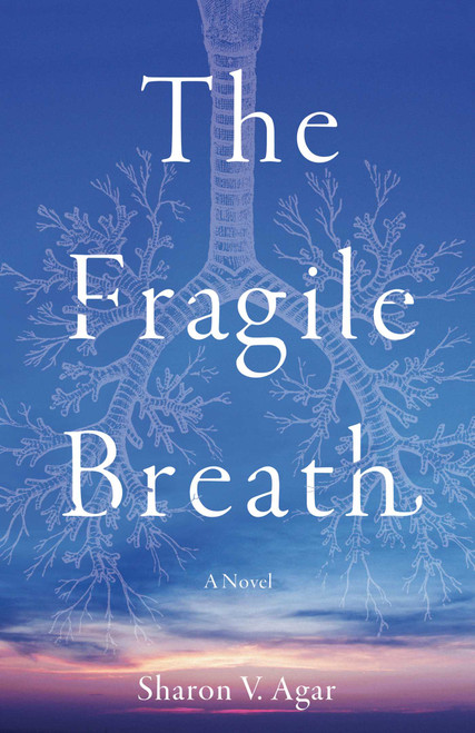 The Fragile Breath (A Novel) by Sharon V. Agar, 9798896363026