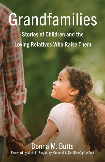 Grandfamilies (Stories of Children and the Loving Relatives Who Raise Them) by Donna M. Butts, 9798896363286