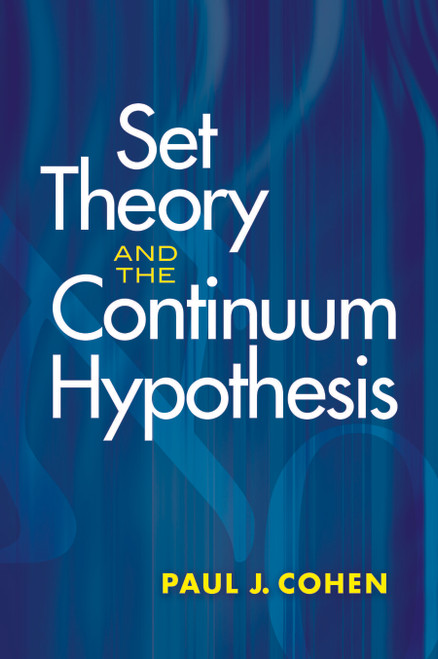 Set Theory and the Continuum Hypothesis by Paul J. Cohen, 9780486469218