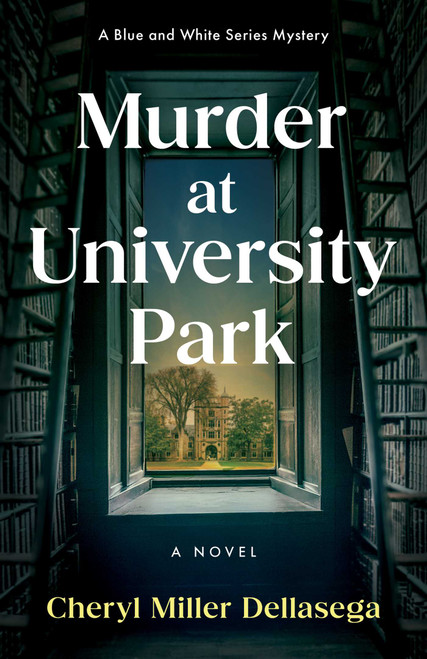 Murder at University Park (A Novel) by Cheryl Miller Dellasega, 9798896363569